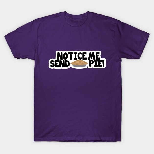 NOTICE ME T-Shirt by Iamthepartymonster